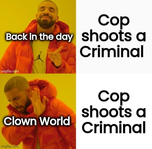 Thank you again , Democrats | Back in the day; Clown World | image tagged in law and order,well yes but actually no,liberal logic,stupid liberals,safety first,its not going to happen | made w/ Imgflip meme maker
