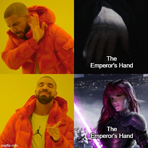 Emperor's Hand Meme | The Emperor's Hand; The Emperor's Hand | image tagged in memes,drake hotline bling,mara jade skywalker,emperor palpatine | made w/ Imgflip meme maker