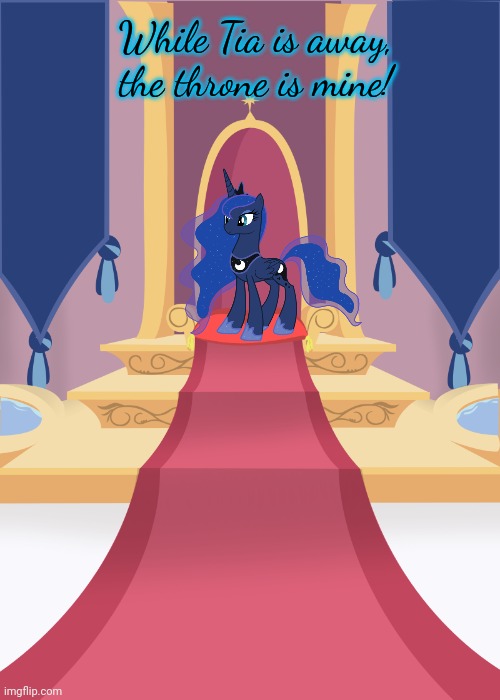 Throne room | While Tia is away, the throne is mine! | image tagged in throne room | made w/ Imgflip meme maker