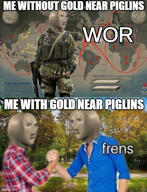 Strange logic... | ME WITHOUT GOLD NEAR PIGLINS; ME WITH GOLD NEAR PIGLINS | image tagged in minecraft | made w/ Imgflip meme maker