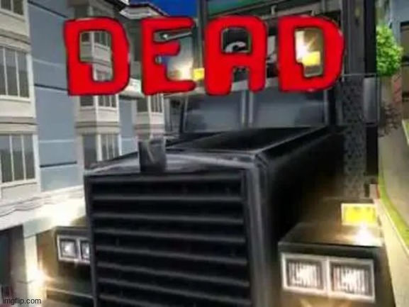 GUN truck dead | image tagged in gun truck dead | made w/ Imgflip meme maker