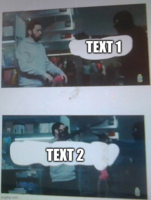 guy w/ rpg | TEXT 1; TEXT 2 | image tagged in guy w/ rpg | made w/ Imgflip meme maker