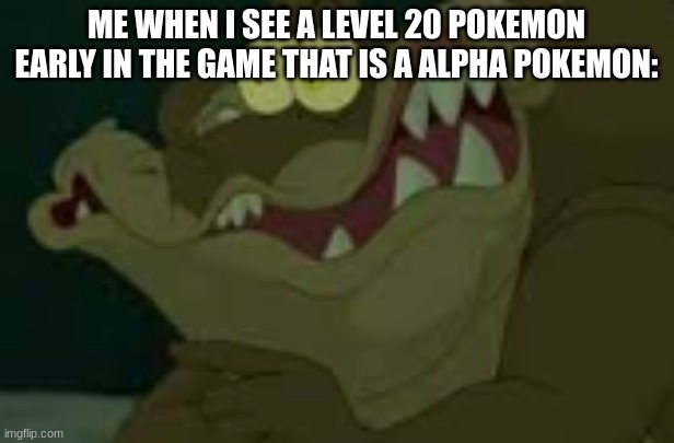 what game is this? | ME WHEN I SEE A LEVEL 20 POKEMON EARLY IN THE GAME THAT IS A ALPHA POKEMON: | made w/ Imgflip meme maker