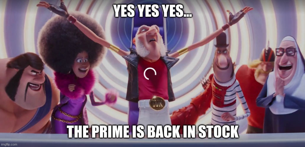 POV: You'r a kid in 5th and 6th grade... | YES YES YES... THE PRIME IS BACK IN STOCK | image tagged in funny,memes,despicable donald,minions,goofy ahh,gifs | made w/ Imgflip meme maker