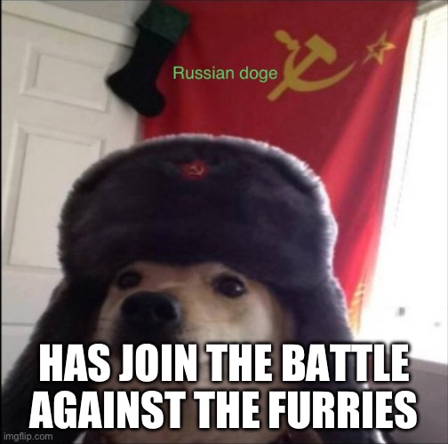 HAS JOIN THE BATTLE AGAINST THE FURRIES | made w/ Imgflip meme maker