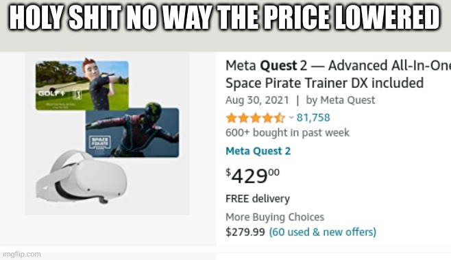 HOLY SHIT NO WAY THE PRICE LOWERED | made w/ Imgflip meme maker