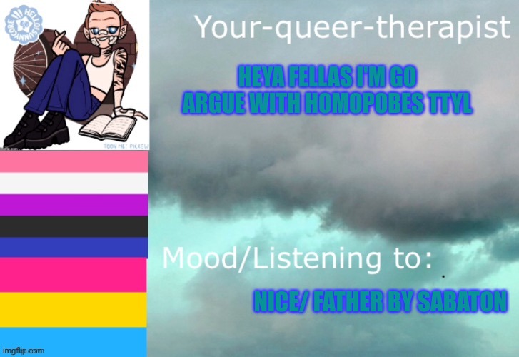 Byeeee | HEYA FELLAS I'M GO ARGUE WITH HOMOPOBES TTYL; NICE/ FATHER BY SABATON | made w/ Imgflip meme maker