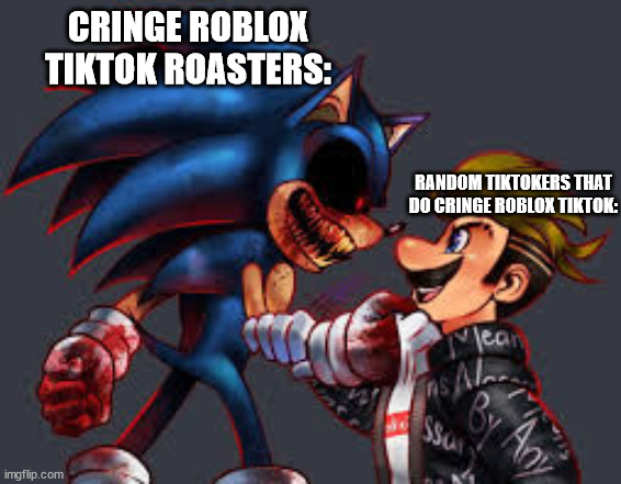 Roasters Versus cringers(people that make cringe things) | CRINGE ROBLOX TIKTOK ROASTERS:; RANDOM TIKTOKERS THAT DO CRINGE ROBLOX TIKTOK: | image tagged in your vs you | made w/ Imgflip meme maker