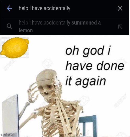 Oh no | image tagged in oh god i have done it again | made w/ Imgflip meme maker