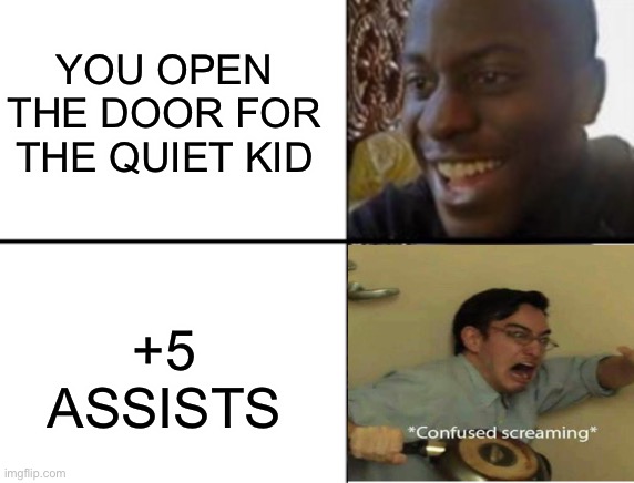 Oh yeah! Oh no... | YOU OPEN THE DOOR FOR THE QUIET KID; +5 ASSISTS | image tagged in oh yeah oh no,memes,funny | made w/ Imgflip meme maker