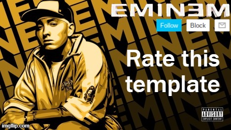 Eminem | Rate this template | image tagged in the real slim shady | made w/ Imgflip meme maker