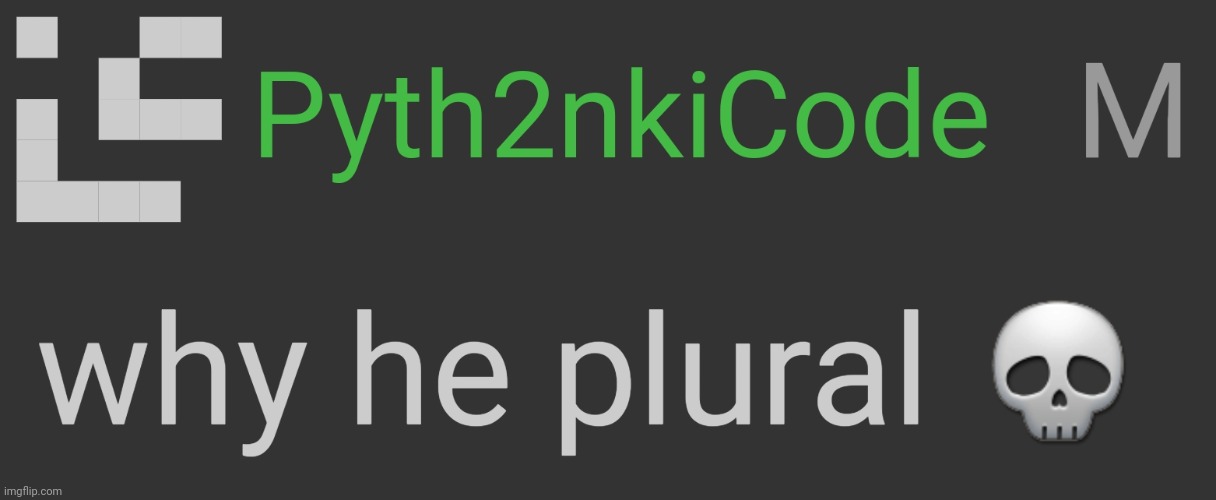 Why He Plural | image tagged in why he plural | made w/ Imgflip meme maker