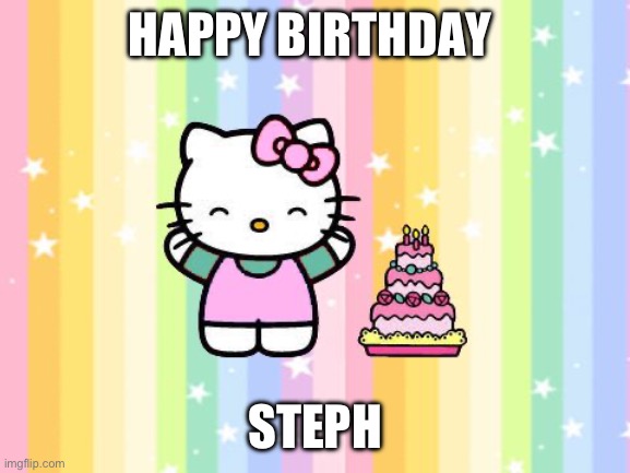 hello kitty | HAPPY BIRTHDAY; STEPH | image tagged in hello kitty happy birthday sandi | made w/ Imgflip meme maker