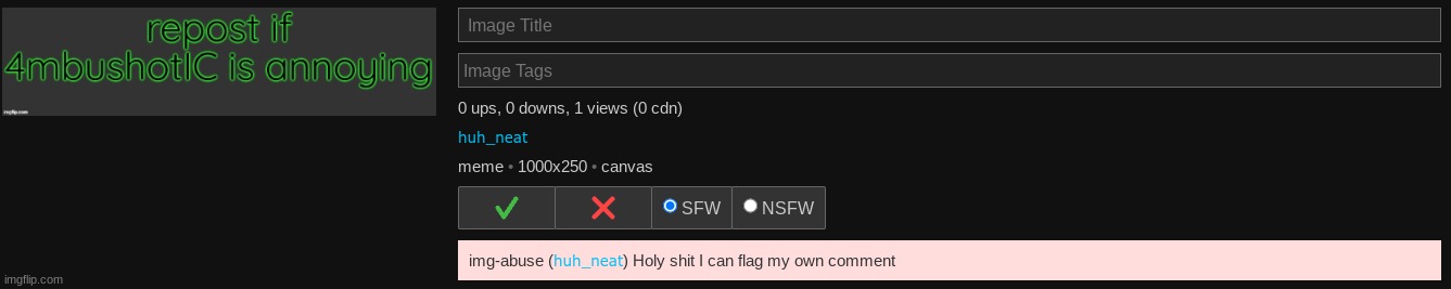 "holy shit i can flag my own comment" | made w/ Imgflip meme maker