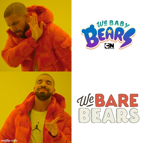 memes dislikes we baby bears likes we bare bears | image tagged in memes,drake hotline bling,we bare bears,cartoon network,we baby bears,blank template | made w/ Imgflip meme maker