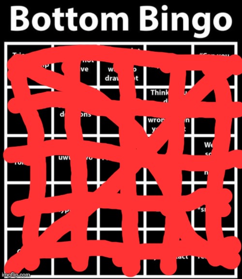 Uuuuhhh... I guess I'm a bottom- | image tagged in bottom bingo | made w/ Imgflip meme maker