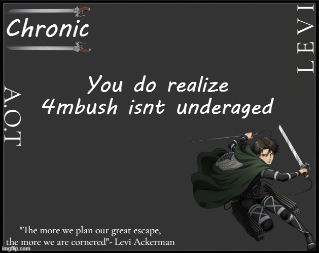 You do realize 4mbush isnt underaged | image tagged in a o t | made w/ Imgflip meme maker