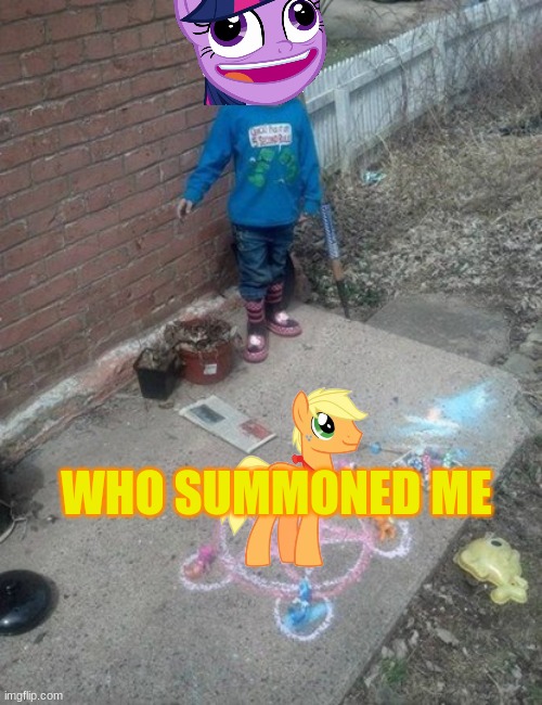 Girl Summoning Ponies MLP | WHO SUMMONED ME | image tagged in girl summoning ponies mlp | made w/ Imgflip meme maker
