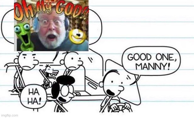 good one manny | image tagged in good one manny | made w/ Imgflip meme maker