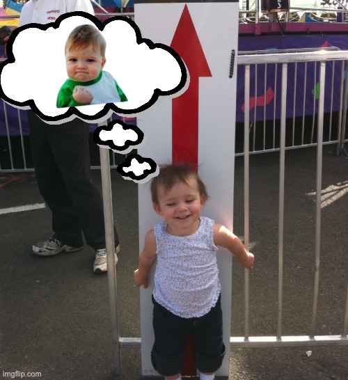 image tagged in toddler,delusion,success kid,nailed it,wrong | made w/ Imgflip meme maker