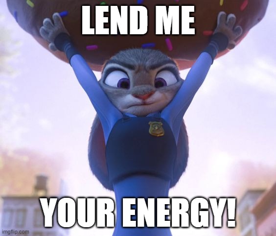 spirit bomb | LEND ME; YOUR ENERGY! | image tagged in zootopia,dragon ball z | made w/ Imgflip meme maker