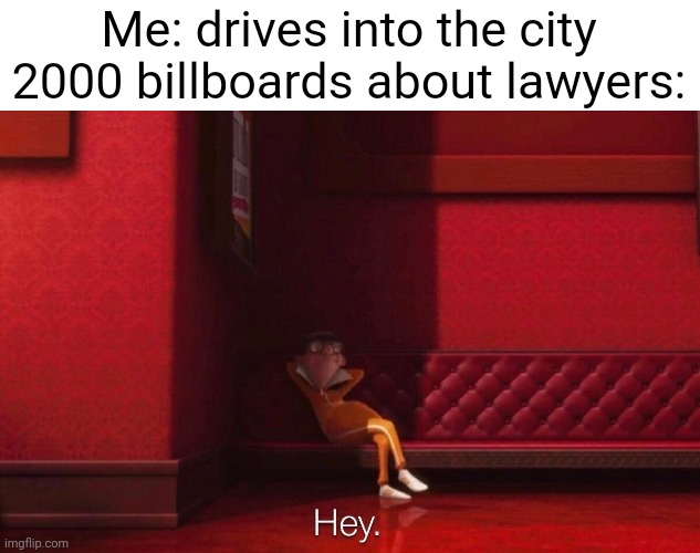 Meme #1,029 | Me: drives into the city
2000 billboards about lawyers: | image tagged in vector,city,lawyers,signs,relatable,memes | made w/ Imgflip meme maker