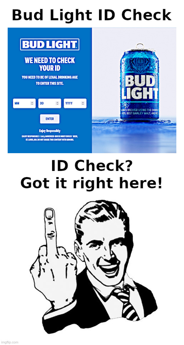 Bud Light Website ID Check | image tagged in bud light,id,check,1950s middle finger,dylan mulvaney | made w/ Imgflip meme maker