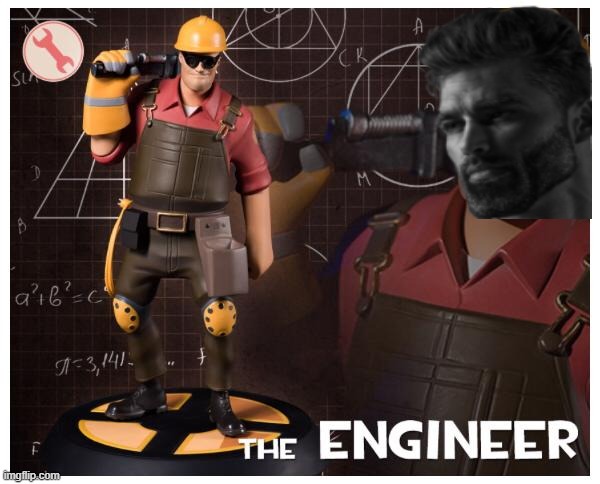 The engineer | image tagged in the engineer | made w/ Imgflip meme maker