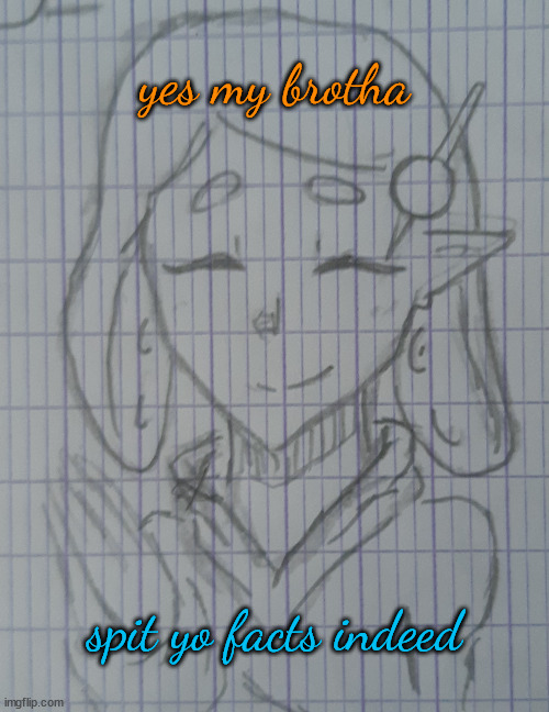 Splita | yes my brotha; spit yo facts indeed | image tagged in splita | made w/ Imgflip meme maker