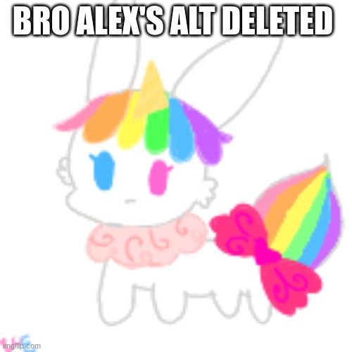 wow ok | BRO ALEX'S ALT DELETED | image tagged in chibi unicorn eevee | made w/ Imgflip meme maker