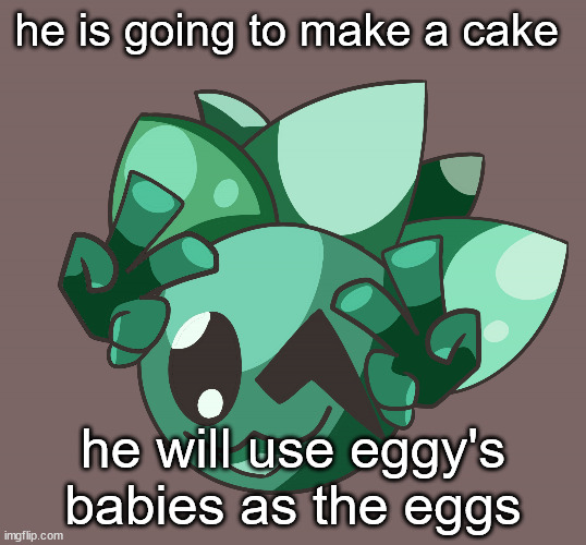 SIS drawn by ben | he is going to make a cake; he will use eggy's babies as the eggs | image tagged in sis drawn by ben | made w/ Imgflip meme maker