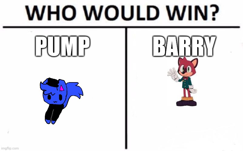 Who Would Win? | PUMP; BARRY | image tagged in memes,who would win | made w/ Imgflip meme maker