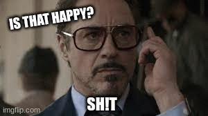 Iron-Man-Needs-Spider-ling | IS THAT HAPPY? SH!T | image tagged in gifs | made w/ Imgflip images-to-gif maker