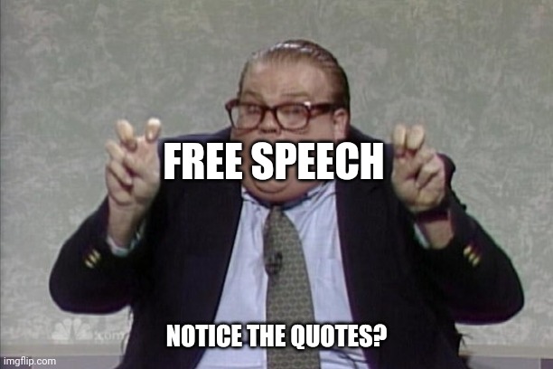 chris farley air quotes | FREE SPEECH NOTICE THE QUOTES? | image tagged in chris farley air quotes | made w/ Imgflip meme maker