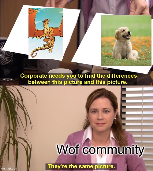 They're The Same Picture Meme | Wof community | image tagged in memes,they're the same picture | made w/ Imgflip meme maker