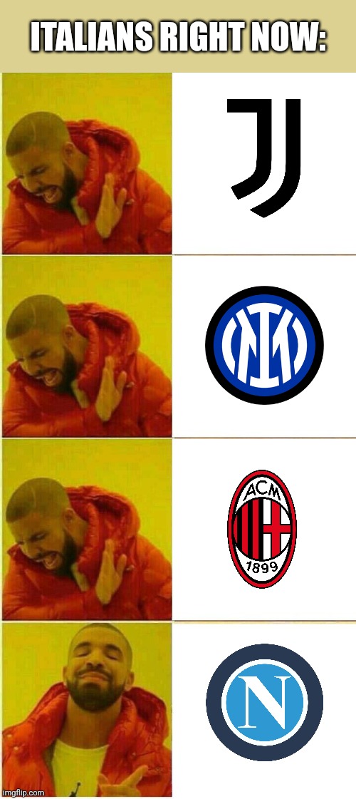 Napoli are champions of Italy again, since 1990 | ITALIANS RIGHT NOW: | image tagged in drake hotline approves,napoli,serie a,calcio,italy,memes | made w/ Imgflip meme maker