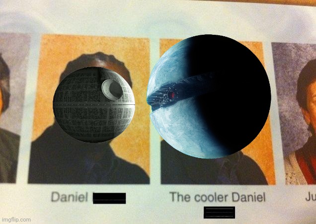 Admit it. Starkiller Base is cooler. | image tagged in the cooler daniel,death star,starkiller base,the force awakens | made w/ Imgflip meme maker