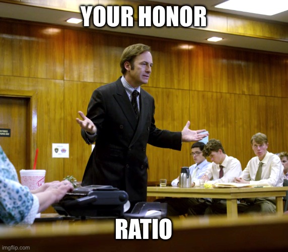 I use this on Elizabeth’s images | YOUR HONOR; RATIO | image tagged in your honor | made w/ Imgflip meme maker