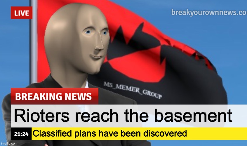 MSMG News (December 2022 edition) | Rioters reach the basement; Classified plans have been discovered | image tagged in msmg news december 2022 edition | made w/ Imgflip meme maker