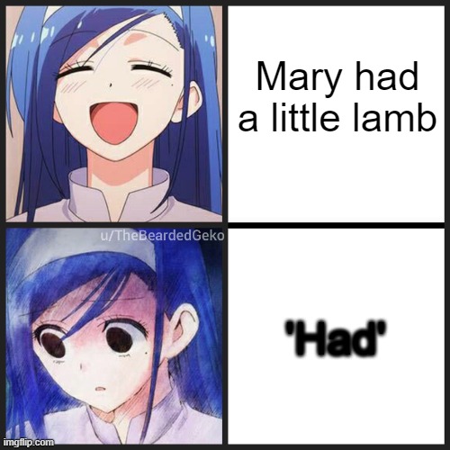 ahaha... accidental darkness.. | Mary had a little lamb; 'Had' | image tagged in distressed fumino 2 panel | made w/ Imgflip meme maker