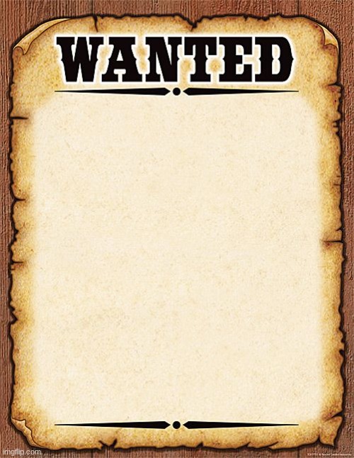 wanted poster | image tagged in wanted poster | made w/ Imgflip meme maker