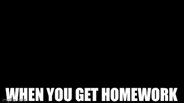 When you get homework | WHEN YOU GET HOMEWORK | image tagged in gifs,sonic exe | made w/ Imgflip video-to-gif maker
