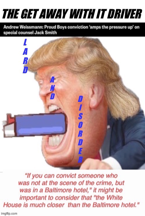 Lard And Disorder | image tagged in criminal intent,domestic terrorist,career criminal,sore loser,nepo baby diapered | made w/ Imgflip meme maker