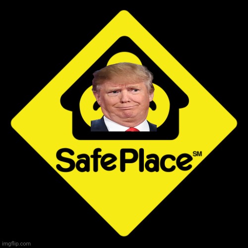Safe Place | image tagged in safe place | made w/ Imgflip meme maker