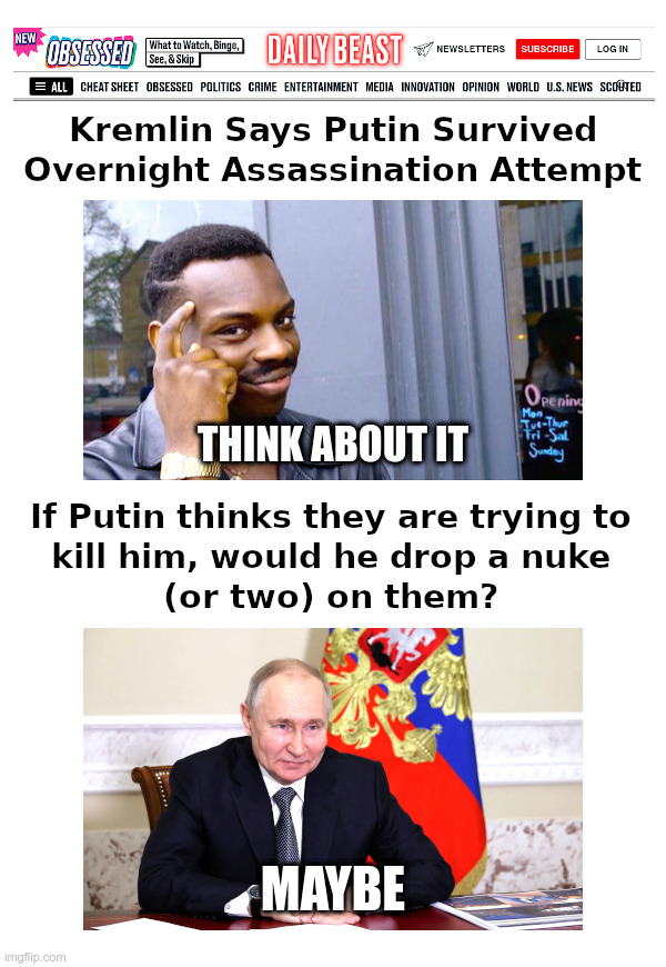 World War 3? Think About It. What Would Putin Do? | image tagged in clueless,joe biden,zelensky,putin,nukes,roll safe think about it | made w/ Imgflip meme maker