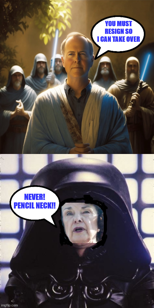 There is a disturbance in the force these days...  Feinstein must go... | YOU MUST RESIGN SO I CAN TAKE OVER; NEVER! PENCIL NECK!! | image tagged in disturbance in the force,backstabber,adam schiff | made w/ Imgflip meme maker