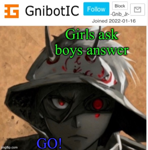 In the comment section | Girls ask boys answer; GO! | image tagged in gnibotic s announcement template made by birdnerd01 | made w/ Imgflip meme maker