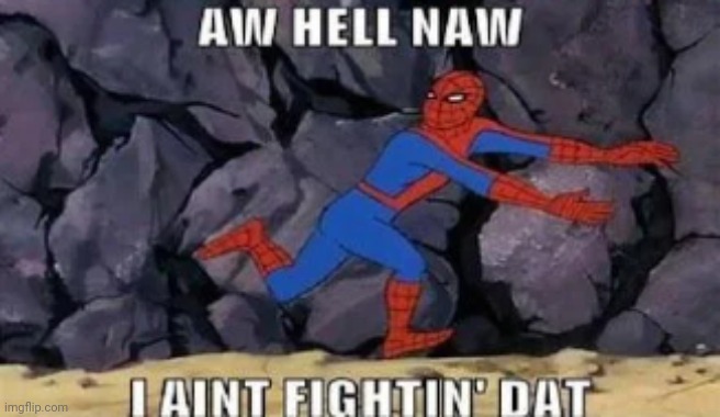 me looking at my notifs: | image tagged in aw hell naw i aint fightin' dat | made w/ Imgflip meme maker