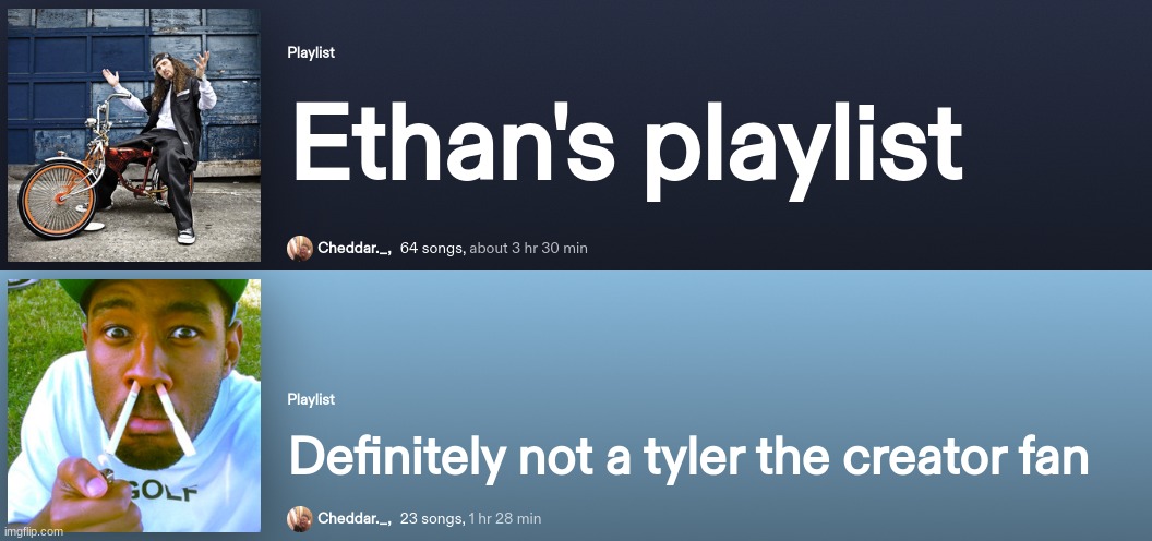 both my playlist combine to around 5 hours | made w/ Imgflip meme maker