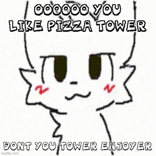 Boy Kisser | OOOOOO YOU LIKE PIZZA TOWER; DONT YOU TOWER ENJOYER | image tagged in boy kisser,ha ha tags go brr | made w/ Imgflip meme maker
